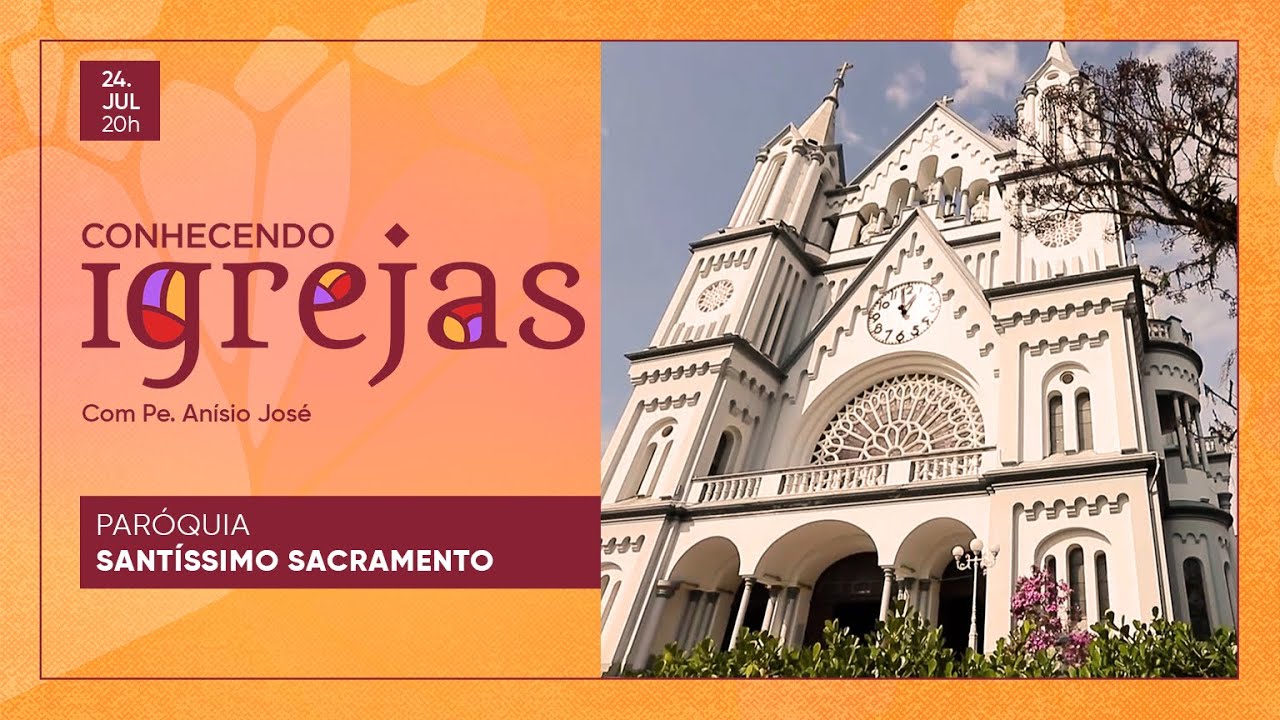 Paróquia do Santíssimo Sacramento no Conhecendo Igrejas com Padre Anísio José | 21/08/22